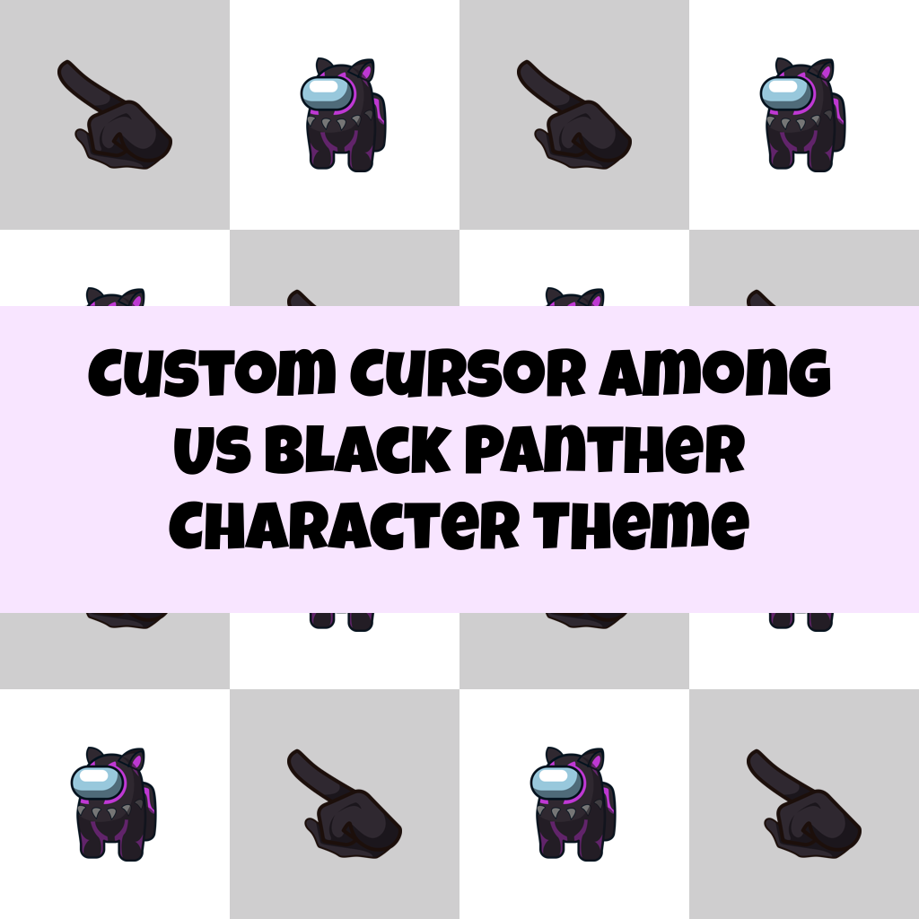Custom Cursor Among Us Black Panther Character Theme